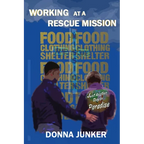 Working at a Rescue Mission: Just Another Day in Paradise