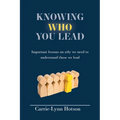 Knowing Who You Lead: Important lessons on why we need to understand those we lead