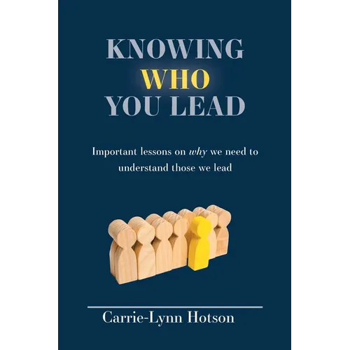 Knowing Who You Lead: Important lessons on why we need to understand those we lead
