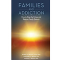 Families and Addiction: How to Stop the Chaos and Restore Family Balance