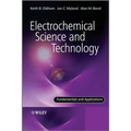 Electrochemical Science and Technology: Fundamentals and Applications