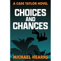 Choices and Chances: A Cade Taylor Novel