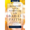 Manifest Your Potential in the Baha'i Faith