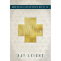 Identity Restoration: Know, Believe, & Live the Truth of Who You Are