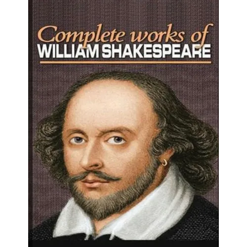 The Complete Works of Shakespeare (Annotated)