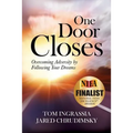 One Door Closes: Overcoming Adversity by Following Your Dreams