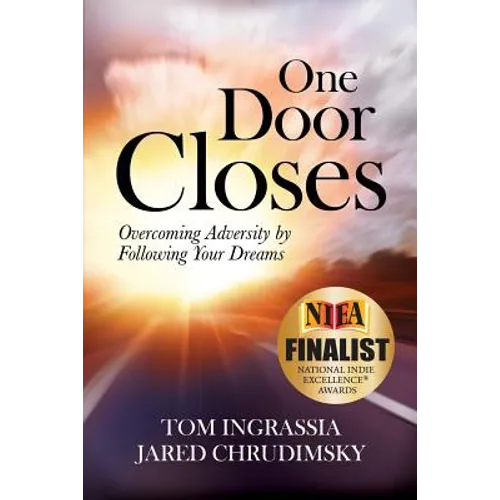 One Door Closes: Overcoming Adversity by Following Your Dreams