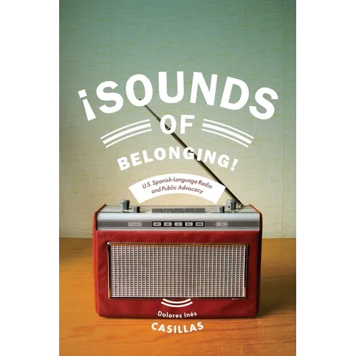 Sounds of Belonging: U.S. Spanish-Language Radio and Public Advocacy