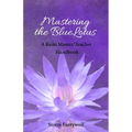 Mastering the BlueLotus: A Reiki Master/Teacher Handbook