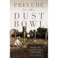 Prelude to the Dust Bowl: Drought in the Nineteenth-Century Southern Plains