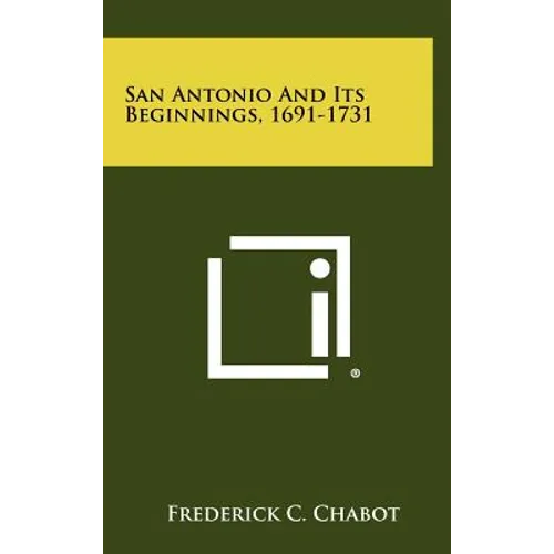 San Antonio And Its Beginnings, 1691-1731