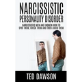 Narcissistic Personality Disorder Narcissistic Men and Women How to Spot Them, Check Them and Avoid Them