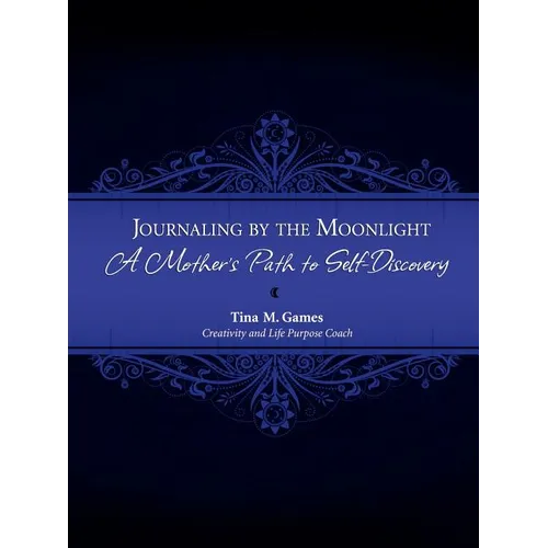 Journaling by the Moonlight: A Mother's Path to Self-Discovery