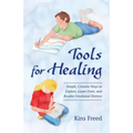 Tools for Healing: Simple, Creative Ways to Explore, Learn From, and Resolve Emotional Distress
