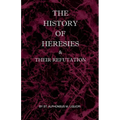The History of Heresies and Their Refutation