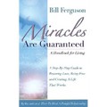 Miracles Are Guaranteed: A handbook for living