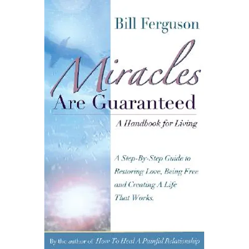 Miracles Are Guaranteed: A handbook for living