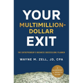 Your Multimillion-Dollar Exit: The Entrepreneur's Business Success(ion) Planner: A Blueprint for Wealth Guide