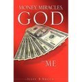 Money, Miracles, God and Me