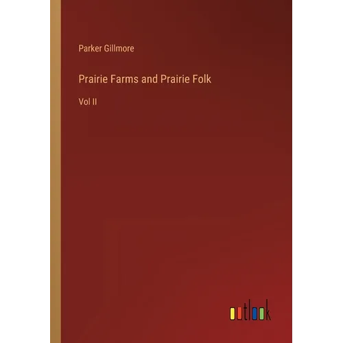 Prairie Farms and Prairie Folk: Vol II