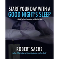 Start Your Day with a Good Night's Sleep: A Guide for Rest, Relaxation, and Blissful Sleep