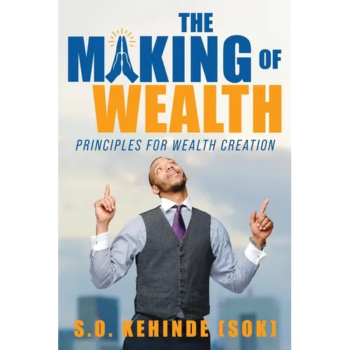 The Making of Wealth: Principles for Wealth Creation