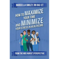 How to Maximize Your Time and Minimize Your Stress in Healthcare
