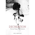 Decreation: The Last Things of All Creatures