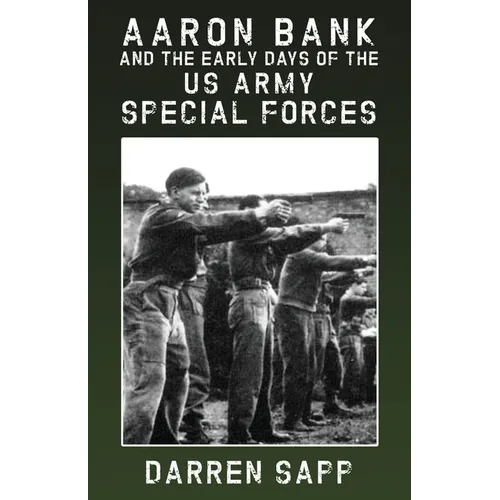 Aaron Bank and the Early Days of US Army Special Forces