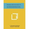 Firearms Identification, V1: The Laboratory Examination Of Small Arms, Rifling Characteristics In Hand Guns And Notes On Automatic Pistols