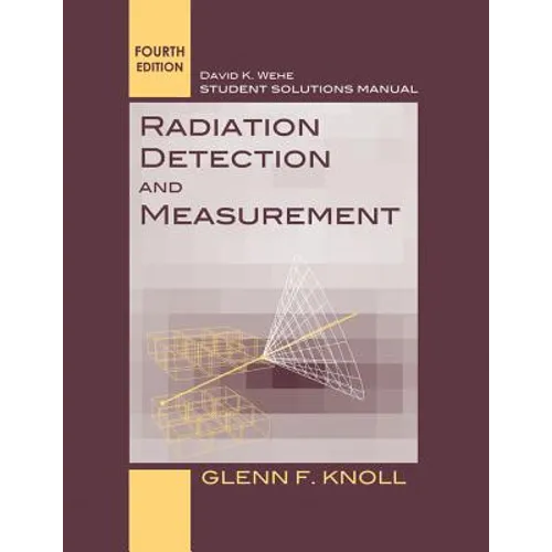 Student Solutions Manual to Accompany Radiation Detection and Measurement, 4e