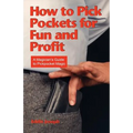 How to Pick Pockets for Fun and Profit: A Magician's Guide to Pickpocket Magic