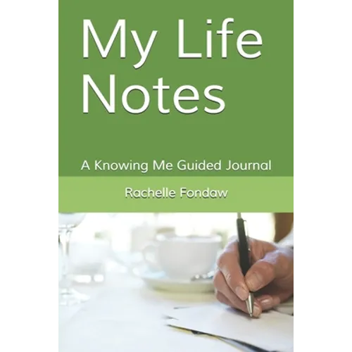 My Life Notes: A Knowing Me Guided Journal