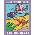 Color By Number for Kids: Into the Ocean: Sea Life Coloring Book for Children with Ocean Animals