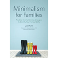 Minimalism for Families: Practical Minimalist Living Strategies to Simplify Your Home and Life