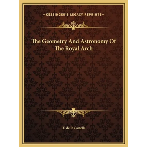 The Geometry And Astronomy Of The Royal Arch