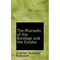 The Pharaohs of the Bondage and the Exodus