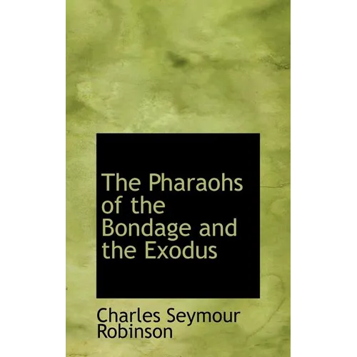 The Pharaohs of the Bondage and the Exodus