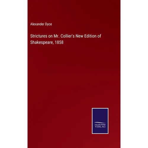 Strictures on Mr. Collier's New Edition of Shakespeare, 1858