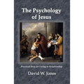 The Psychology of Jesus: Practical Help for Living in Relationship