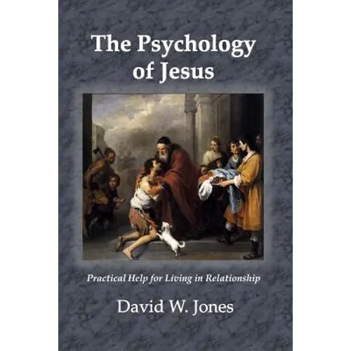 The Psychology of Jesus: Practical Help for Living in Relationship