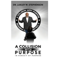 A Collision with Purpose: In Pursuit of Purpose