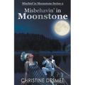 Misbehavin' in Moonstone