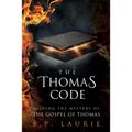 The Thomas Code: Solving the mystery of the Gospel of Thomas