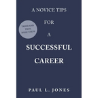 A Novice Tips for a Successful Career: Tried and True Basic Steps - Paperback