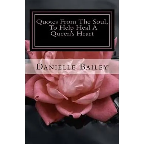 Quotes From The Soul, To Help Heal A Queen's Heart: 31-Day Inspirational