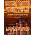 Is Russia Destined to Nuke the U.S.?: Examining the Growing Near-term Threat of Nuclear War on Our Nation