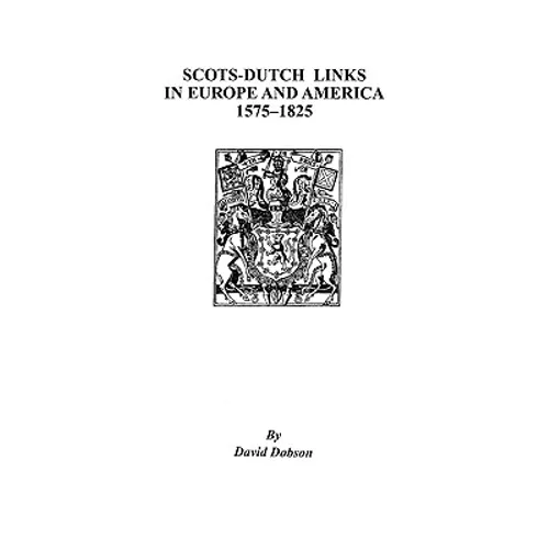 Scots-Dutch Links in Europe and America, 1575-1825