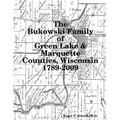 The Bukowski Family in Green Lake & Marquette Counties, Wisconsin 1789-2009