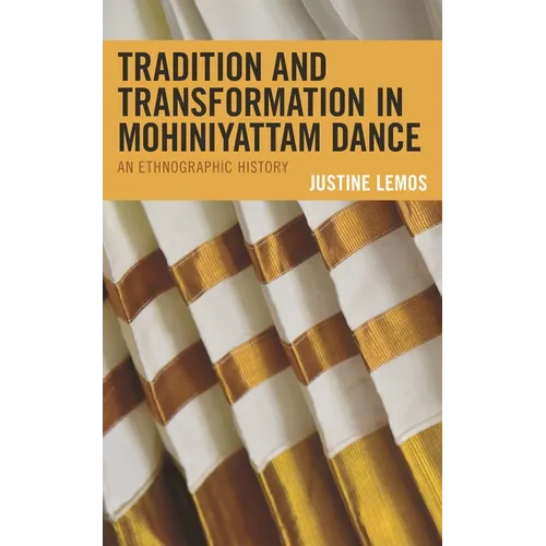 Tradition and Transformation in Mohiniyattam Dance: An Ethnographic History